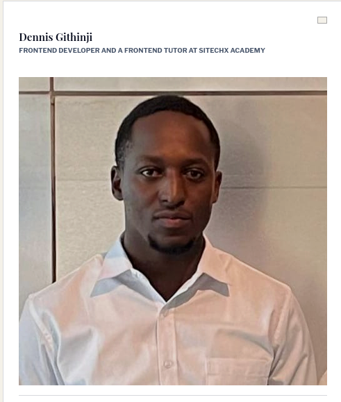 Dennis Githinji — Frontend Developer and Frontend Tutor at SitechX Academy