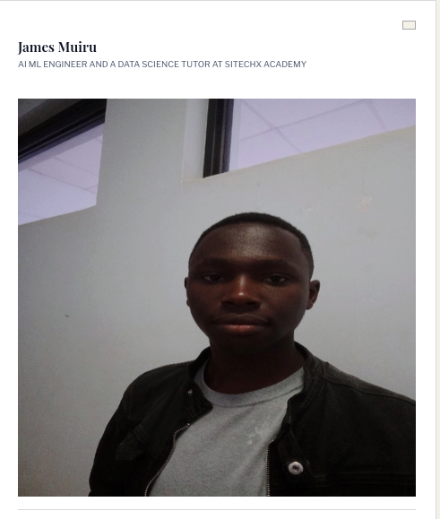 James Muiru — AI/ML Engineer and Data Science Tutor at SitechX Academy