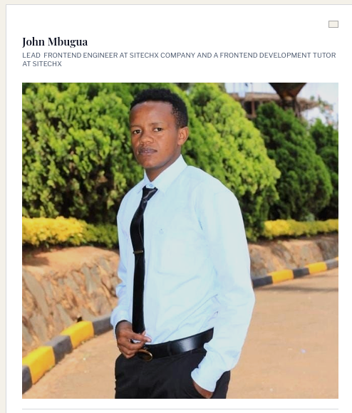 John Mbugua — Lead Frontend Engineer at SitechX Company and Frontend Development Tutor at SitechX Academy